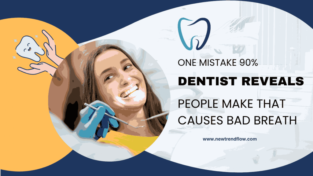 Dentist Reveals: The One Mistake 90% People Make That Causes Bad Breath Dentist Reveals: The One Mistake 90% People Make That Causes Bad Breath