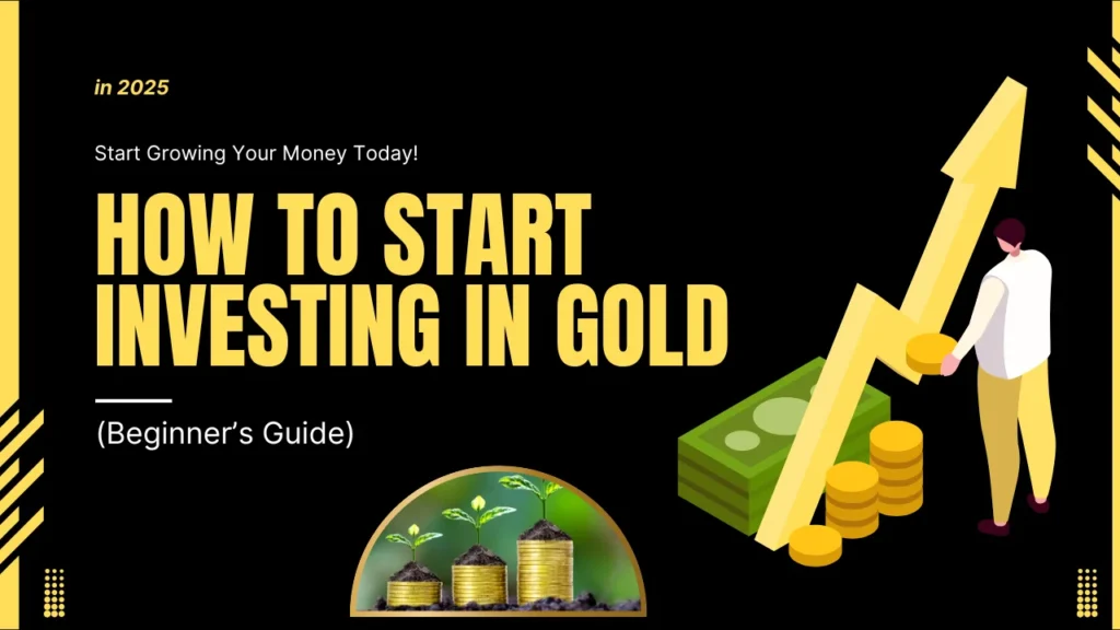How to Start Investing in Gold in 2025 (Beginner’s Guide) How to Start Investing in Gold in 2025 (Beginner’s Guide)