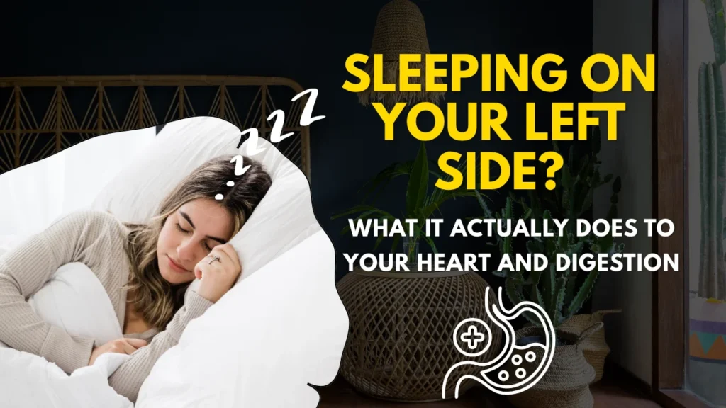 Sleeping on Your Left Side? Here’s What It Actually Does to Your Heart and Digestion
